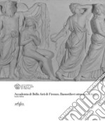 Accademia di Belle Arti di Firenze. Bassorilievi ottocenteschi libro