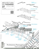 Architettura del paesaggio. Rivista semestrale dell'AIAPP Associazione Italiana di Architettura del Paesaggio. Vol. 37: Professione paesaggista-The landscape architect libro