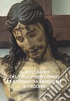 Il restauro del crocifisso ligneo di Antonio da Sangallo il Vecchio. Ediz. illustrata libro