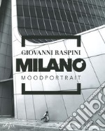 Milano mood portrait. Ediz. illustrata libro