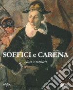 Soffici e Carena. Etica e natura. Catalogo della mostra (Poggio a Caiano, 26 ottobre 2019-11 gennaio 2020). Ediz. illustrata libro