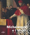 Michelangelo e i Medici. Attraverso le carte dell'archivio Buonarroti. Catalogo della mostra (Firenze, 20 novembre 2019-9 marzo 2020). Ediz. a colori libro