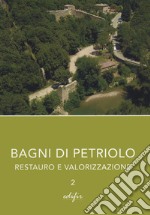 Bagni di Petriolo. Restauro e valorizzazione. Vol. 2