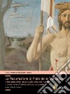 La resurrezione di Piero della Francesca. Il restauro della «pittura più bella del mondo» tra memorie di storia civica e scoperte libro