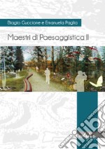 Maestri di paesaggistica. Ediz. a colori libro