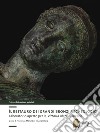 Il restauro dei grandi bronzi archeologici. Laboratorio aperto per la Vittoria Alata di Brescia libro di Morandini F. (cur.) Patera A. (cur.)