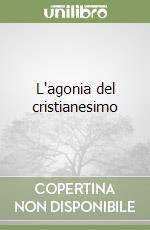 L'agonia del cristianesimo libro