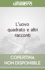 L'uovo quadrato e altri racconti libro