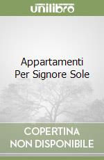 Appartamenti Per Signore Sole libro