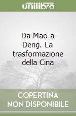 Da Mao a Deng. La trasformazione della Cina libro