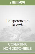 La speranza e la città libro