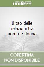 Il tao delle relazioni tra uomo e donna libro