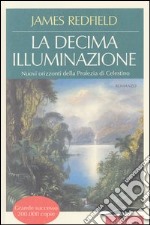 La decima illuminazione. Nuovi orizzonti della profezia di Celestino libro