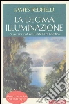 La decima illuminazione. Nuovi orizzonti della profezia di Celestino libro di Redfield James