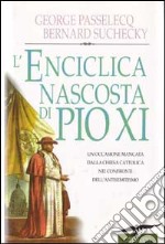 L'enciclica nascosta di Pio XI. Un'occasione mancata dalla Chiesa cattolica nei confronti dell'antisemitismo libro