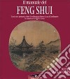 Il manuale del feng shui. L'antica arte geomantica cinese che vi insegna a disporre la casa e l'arredamento in armonia con le leggi del cosmo. Ediz. illustrata libro di Lam Kam Chuen