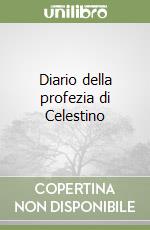 Diario della profezia di Celestino libro