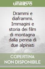 Drammi e diaframmi. Immagini e storia dei film di montagna dalla penna di due alpinisti libro