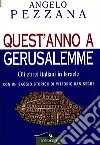 Quest'anno a Gerusalemme. Gli ebrei italiani in Israele libro