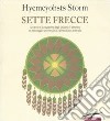 Sette frecce. Le storie e la saggezza degli indiani d'America: un messaggio universale di spiritualità e armonia libro di Storm Hyemeyohsts