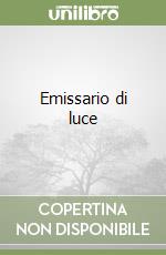 Emissario di luce libro