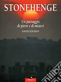 Stonehenge. Un paesaggio di pietre e di misteri libro
