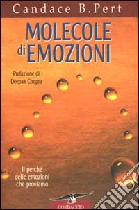 Molecole di emozioni. Il perché delle emozioni che proviamo libro