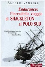 Endurance: l'incredibile viaggio di Shackleton al Polo Sud libro