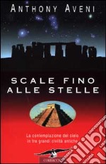 Scale fino alle stelle. La contemplazione del cielo in tre grandi civiltà antiche libro