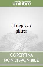 Il ragazzo giusto libro