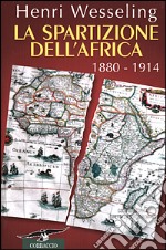 La spartizione dell'Africa. 1880-1914 libro