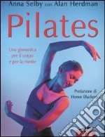 Pilates. Una ginnastica per il corpo e per la mente libro