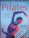 Pilates. Una ginnastica per il corpo e per la mente libro