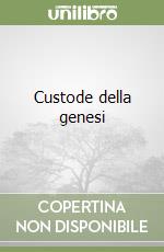 Custode della genesi libro