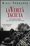 La verità taciuta. La Prima guerra mondiale: il più grande errore della storia mondiale libro