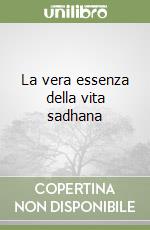 La vera essenza della vita sadhana