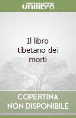 Il libro tibetano dei morti libro