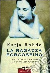 La ragazza porcospino. Autobiografia di un'autistica libro