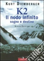 K2 il nodo infinito. Sogno e destino libro