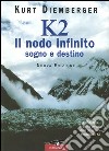K2 il nodo infinito. Sogno e destino libro