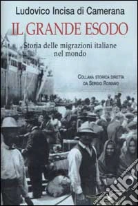 Il grande esodo. Storia delle migrazioni italiane nel mondo libro