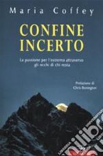 Confine incerto. La passione per l'estremo attraverso gli occhi di chi resta