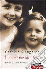 Il tempo passato fuori. Memorie di un'infanzia africana