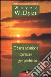 C'è una soluzione spirituale a ogni problema libro