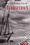 Terraferma libro di Ferrari Marco A.