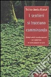 I sentieri si tracciano camminando. Metodi antichi e contemporanei per trasformare le nostre abitudini emotive libro