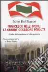 Francesco Melzi D'Eril: la grande occasione perduta. Gli albori dell'indipendenza nell'Italia napoleonica libro