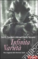 Infinita varietà. Vita e leggenda della marchesa Casati libro