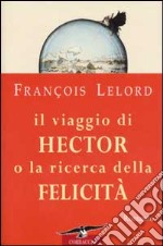 Il viaggio di Hector o la ricerca della felicità