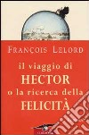 Il viaggio di Hector o la ricerca della felicità libro